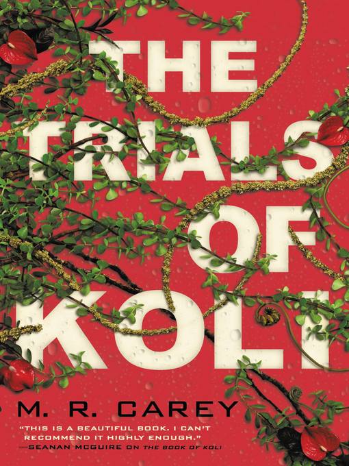 Title details for The Trials of Koli by M. R. Carey - Wait list